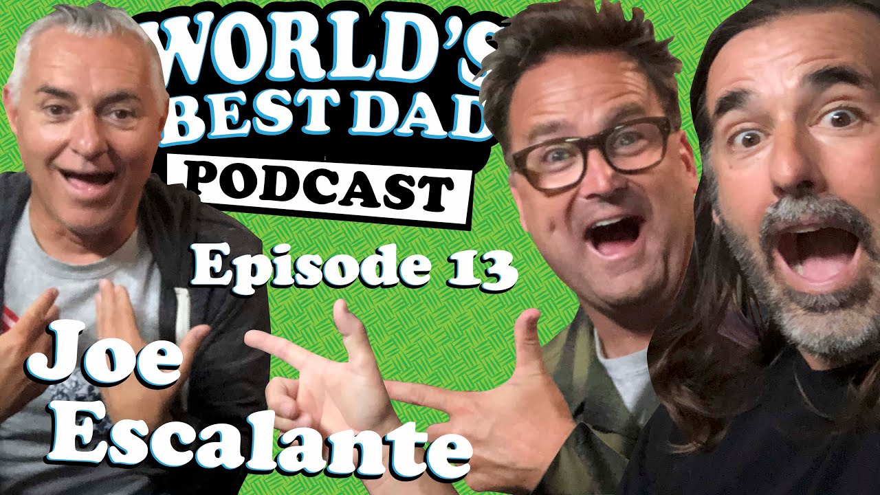 World's Best Dad Podcast - Episode 13 - Joe Escalante