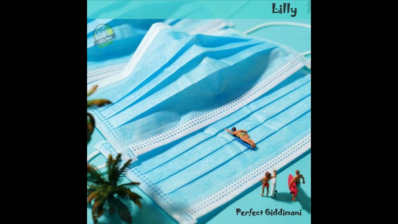 Perfect Giddimani - Lilly [Giddimani Records] Release 2021