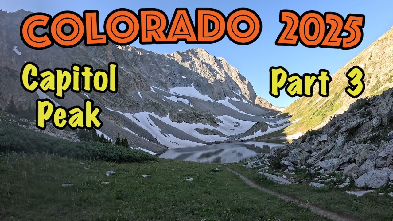 2025 Colorado Adventure - Part 3 : Capitol Peak