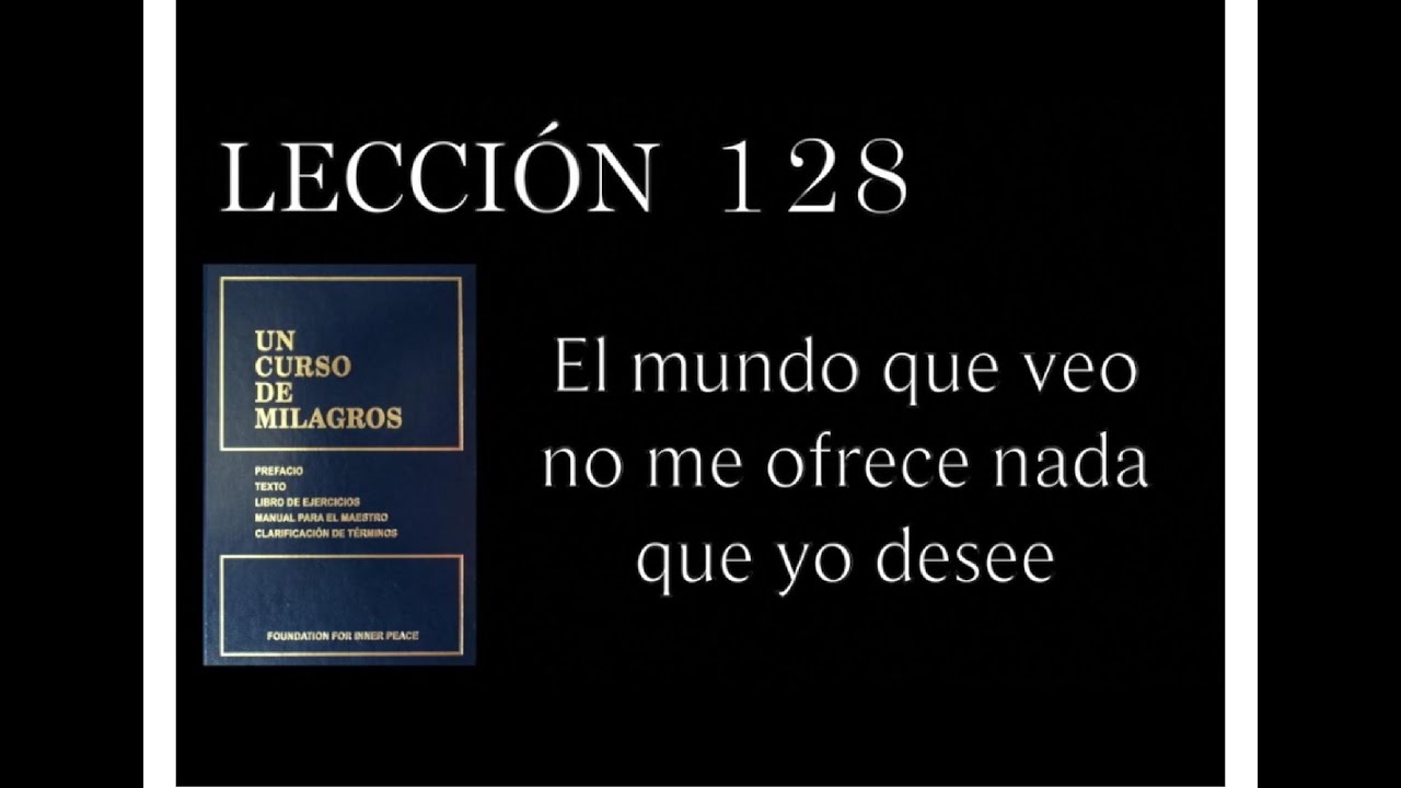 Lección 128 Un Curso de Milagros