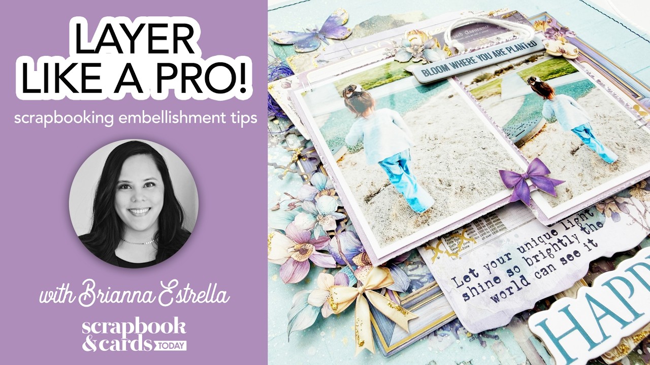Layer Like a Pro! Scrapbooking Embellishment Tips with Brianna Estrella