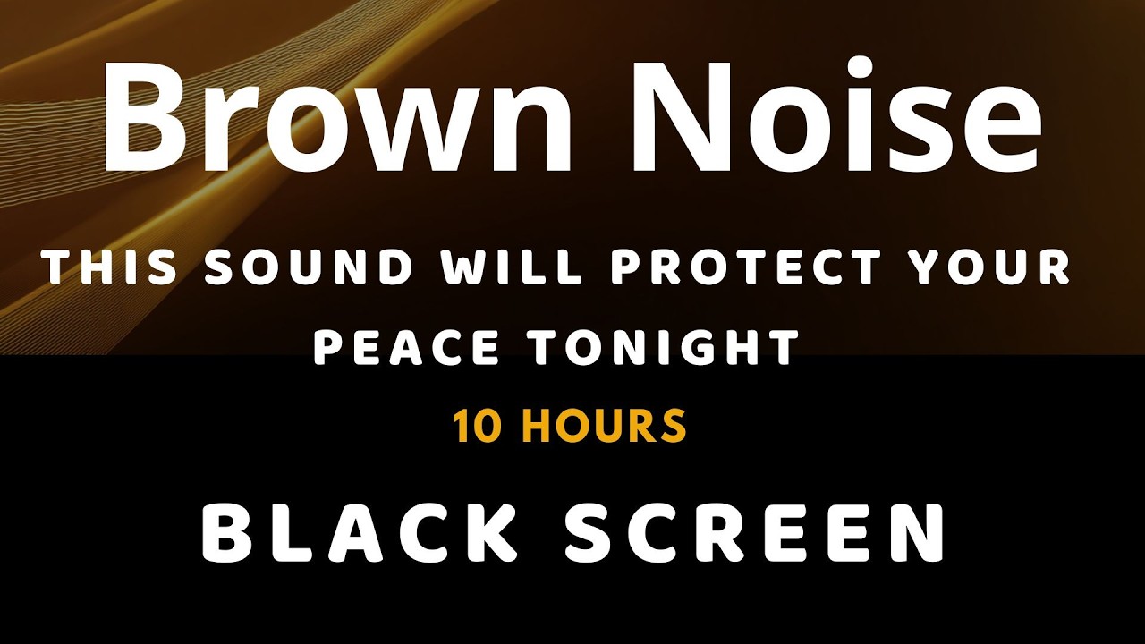 10 Hours Brown Noise Black Screen | Sleep Deeper, Quiet Thoughts, Protect Your Peace Tonight