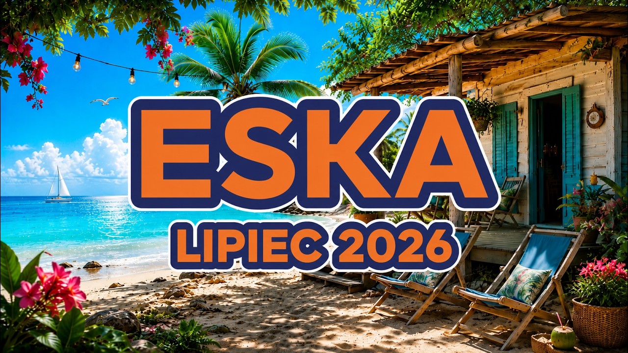 Eska Hity Lipiec 2026 🌞 Muzyka 2026 Nowości - Polska Eska Mix