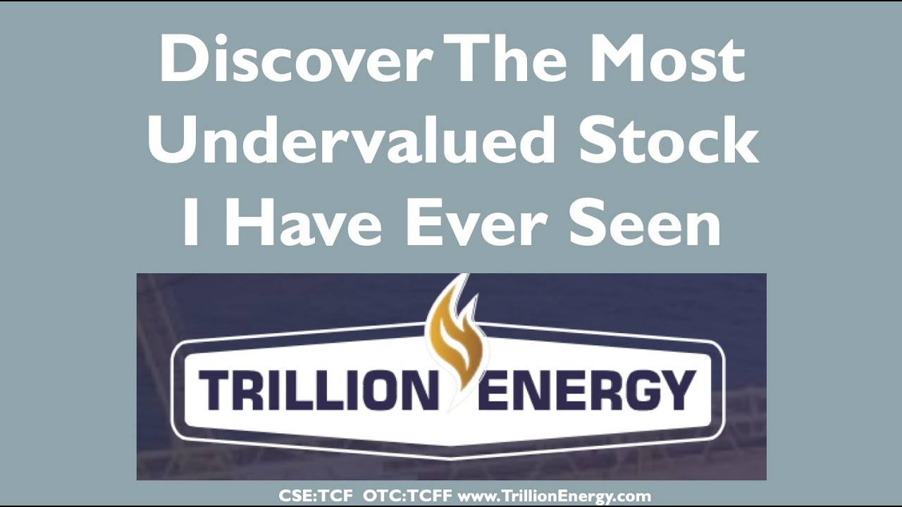 Discover The Most Undervalued Stock I Have Ever Seen - Trillion Energy