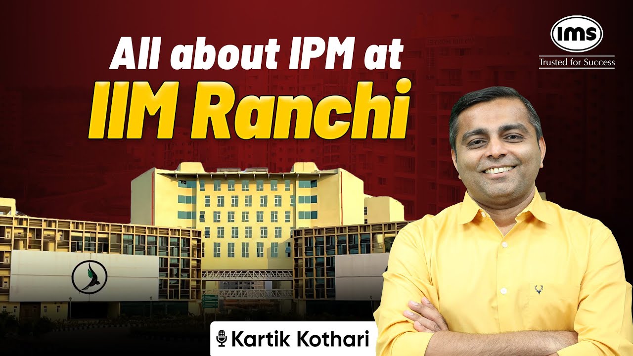 Know All About IPM at IIM Ranchi | Average Placement, Fees and Opportunities | Kartik Kothari