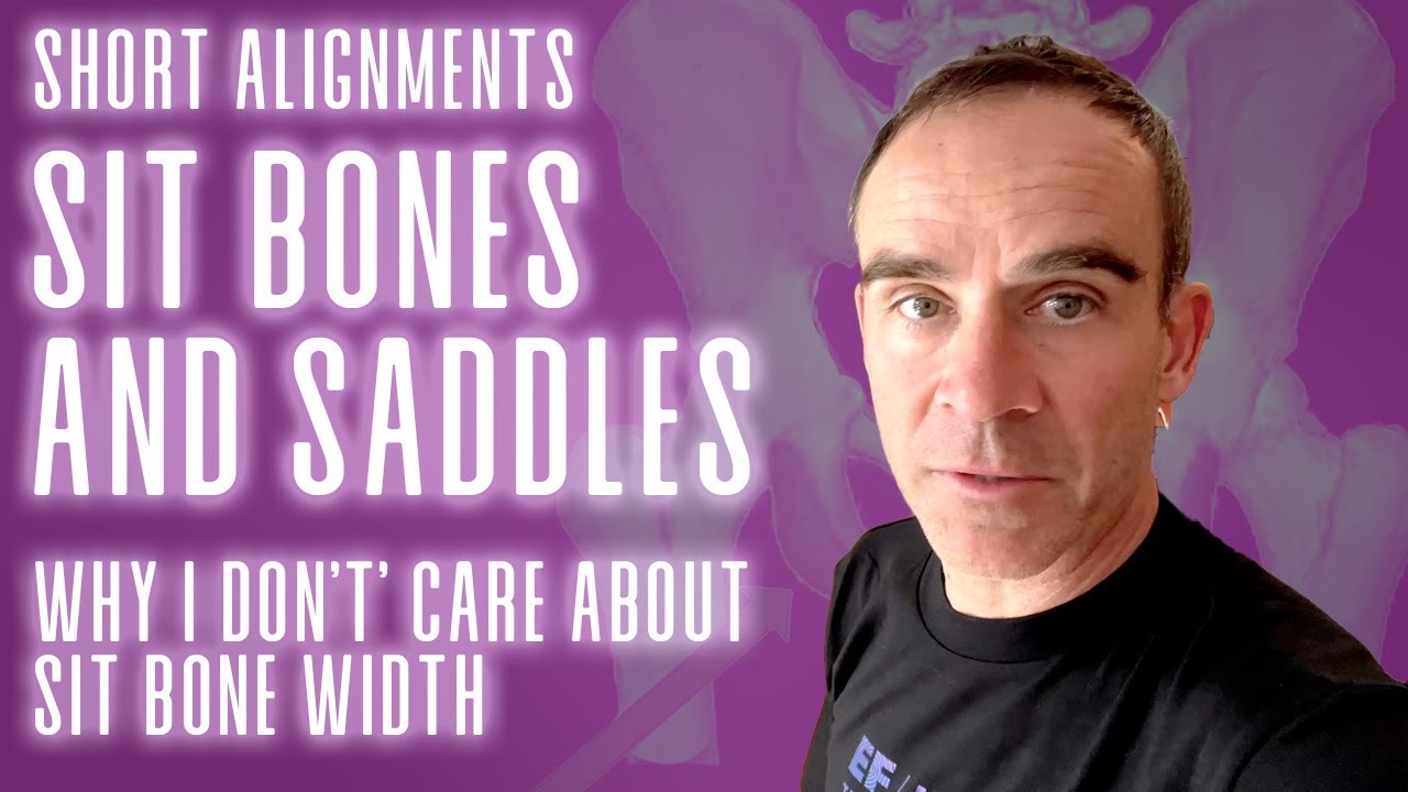 Short Alignments: Sit Bones and Saddles – Why I Don’t’ Care About Sit Bone Width