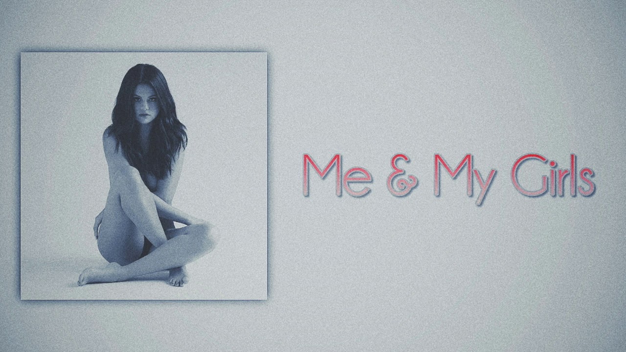Selena Gomez - Me & My Girls (Slow Version)