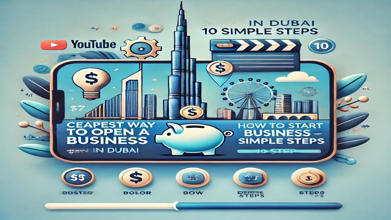 Cheapest way to open a business in Dubai. How to Start Business in Dubai | 10 Simple Steps