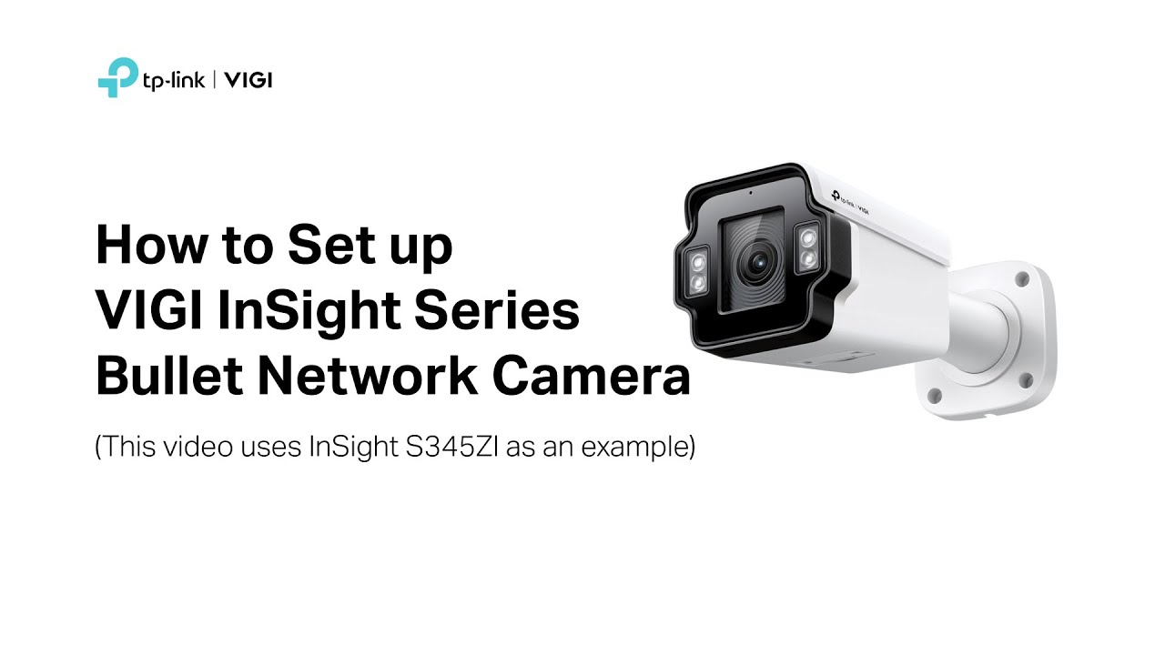 How to Set up VIGI InSight Series Bullet Network Camera (Use InSight S345ZI as an example)
