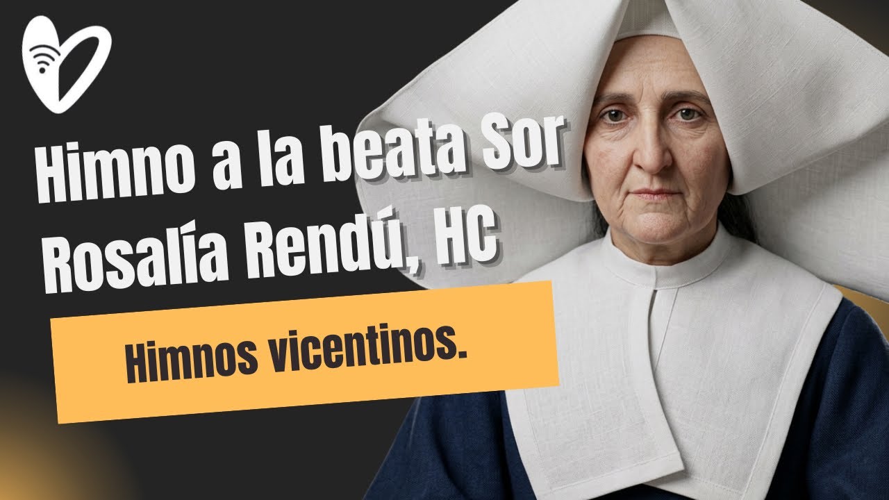 Himno a la Beata Rosalía Rendú, Hija de la Caridad. Memoria 7 de febrero