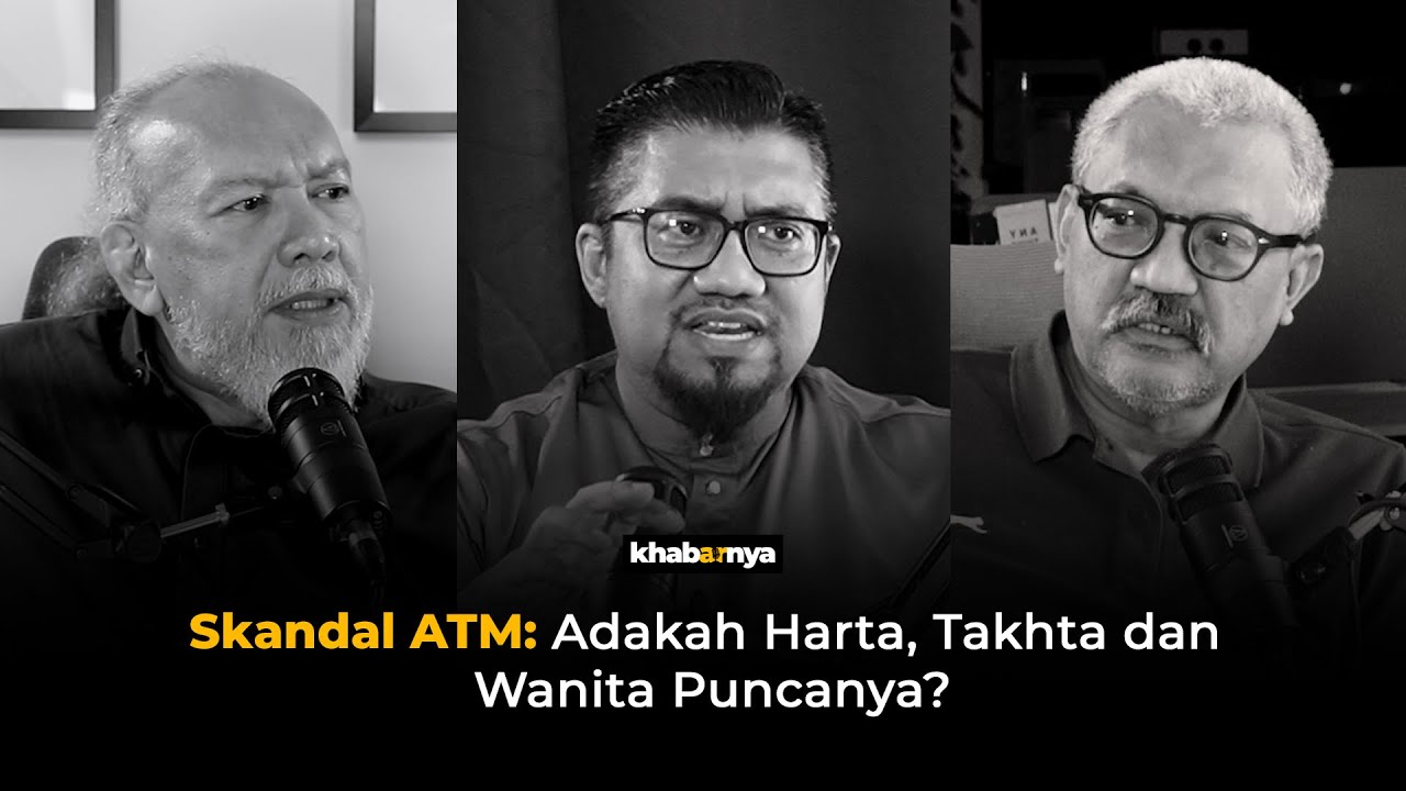 Khabarnya EP45: Skandal ATM - Adakah Harta, Takhta dan Wanita Puncanya?