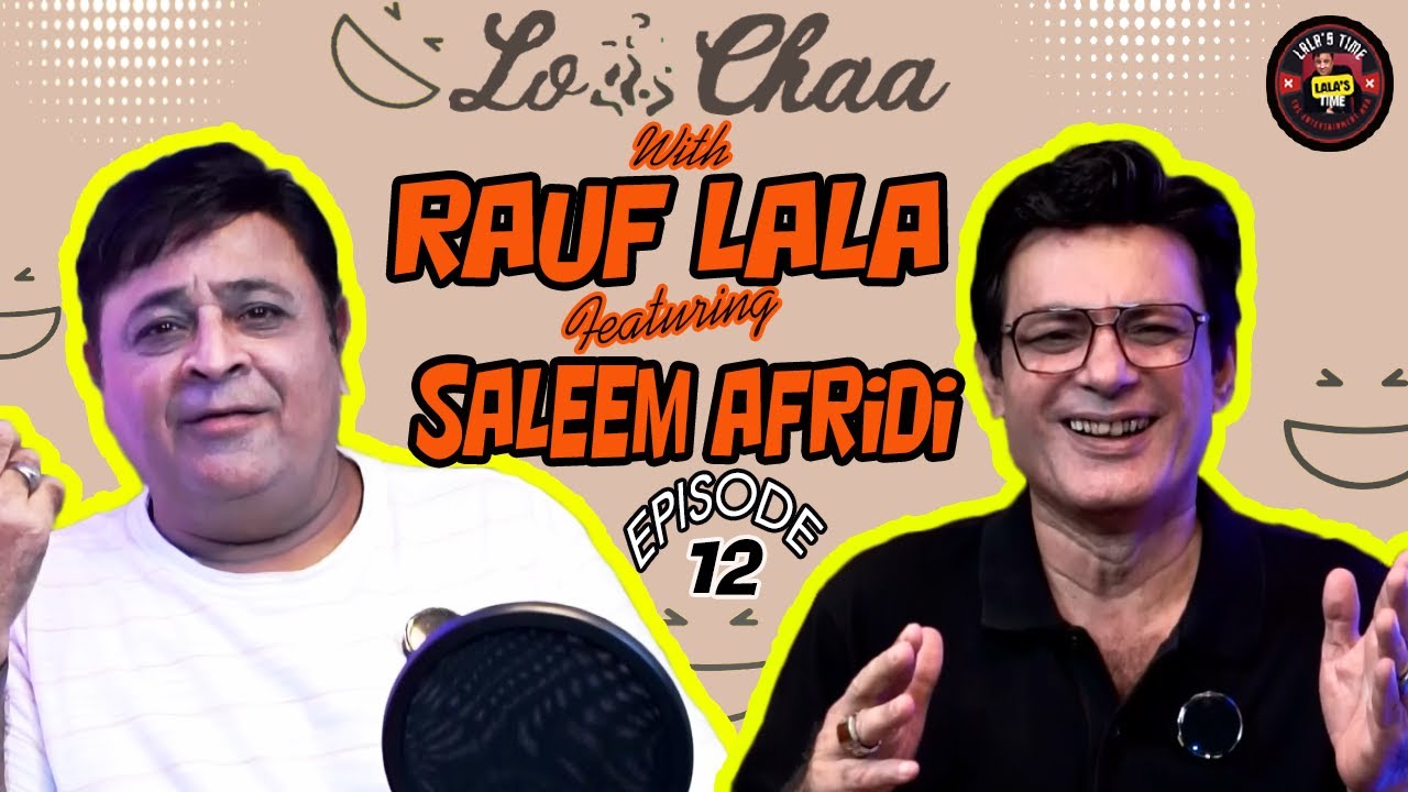LO CHAA with Rauf Lala | Ft. Saleem Afridi | Ep 12. #lochaa #rauflala #saleemafridi #lalastime
