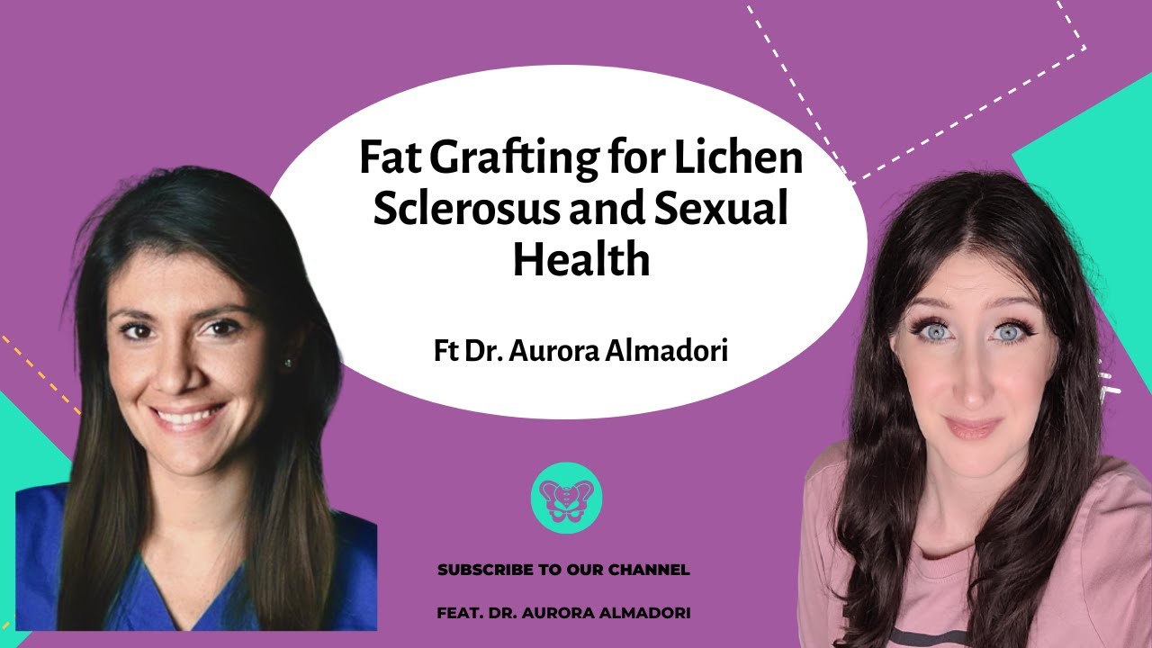 Fat Grafting for Lichen Sclerosus and Sexual Health