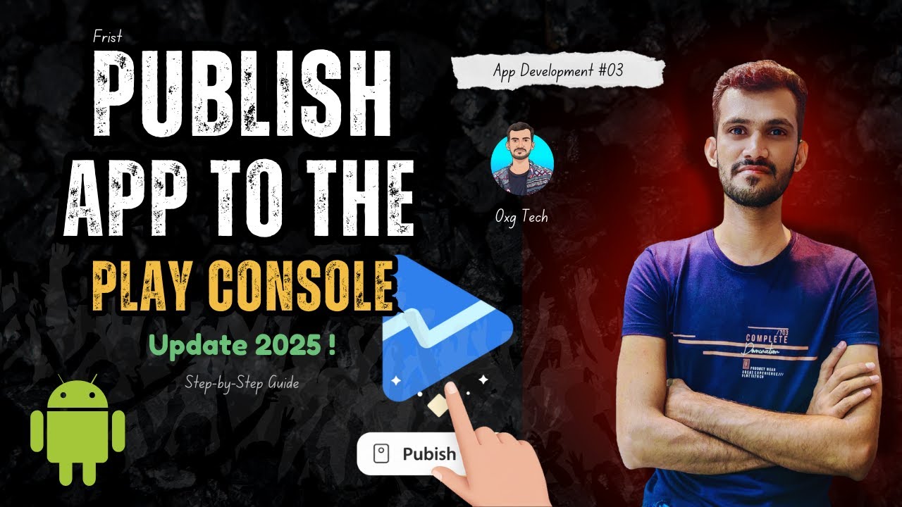 How to Publish an App on Google Play Console | 2025 Step-by-Step Guide