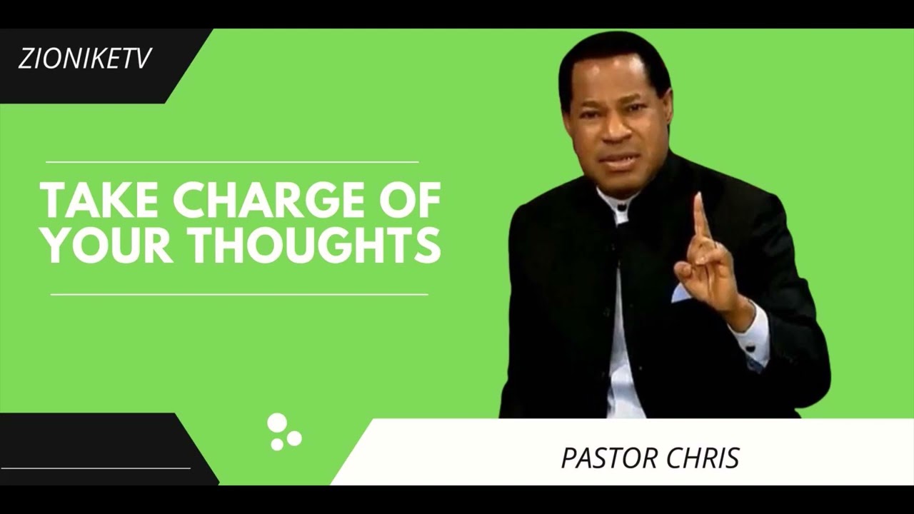 PASTOR CHRIS TEACHING | TAKE CHARGE OF YOUR THOUGHTS | BIBLE STUDY