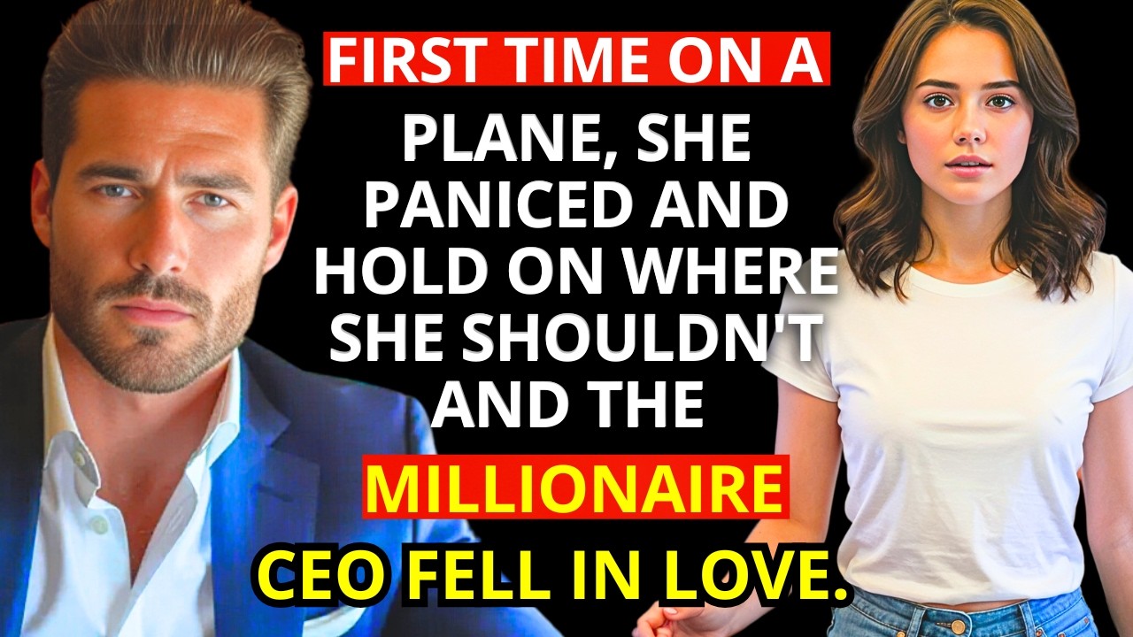 First plane flight, she PANICKED, held where she SHOULDN'T and the MILLIONAIRE CEO FELL IN LOVE
