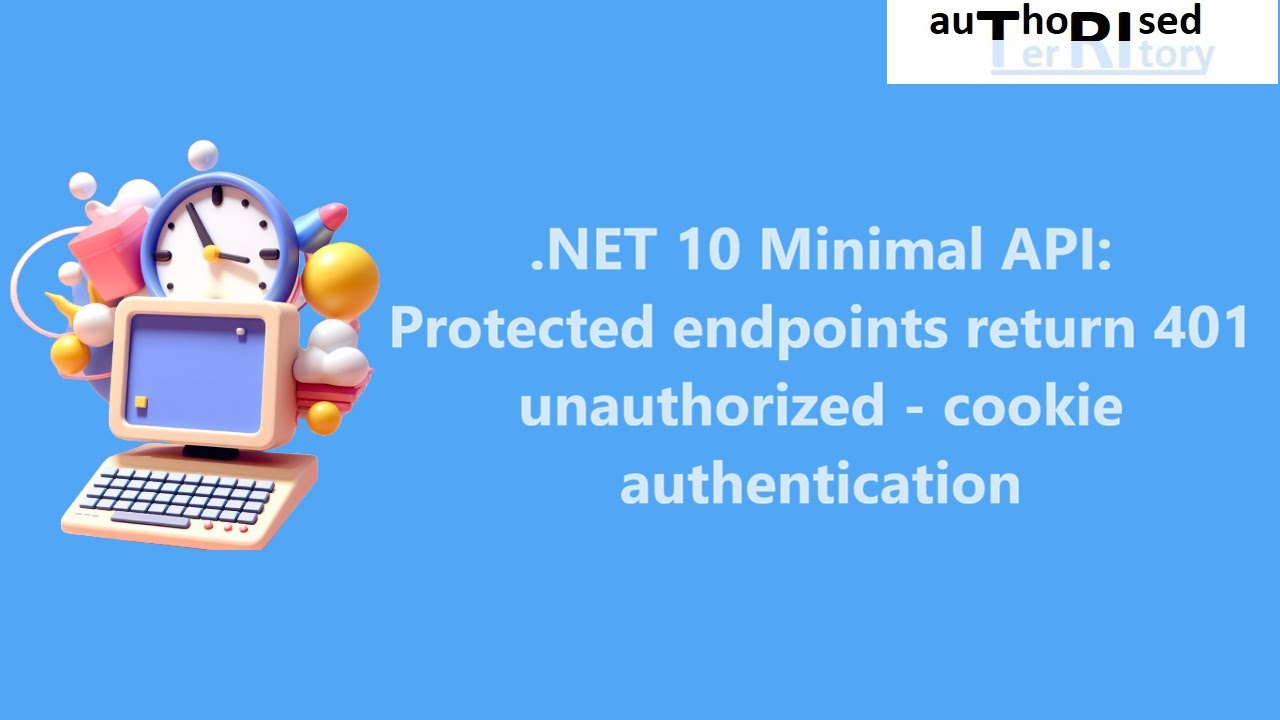 .NET 10 Minimal API: Protected endpoints return 401 unauthorized - cookie authentication