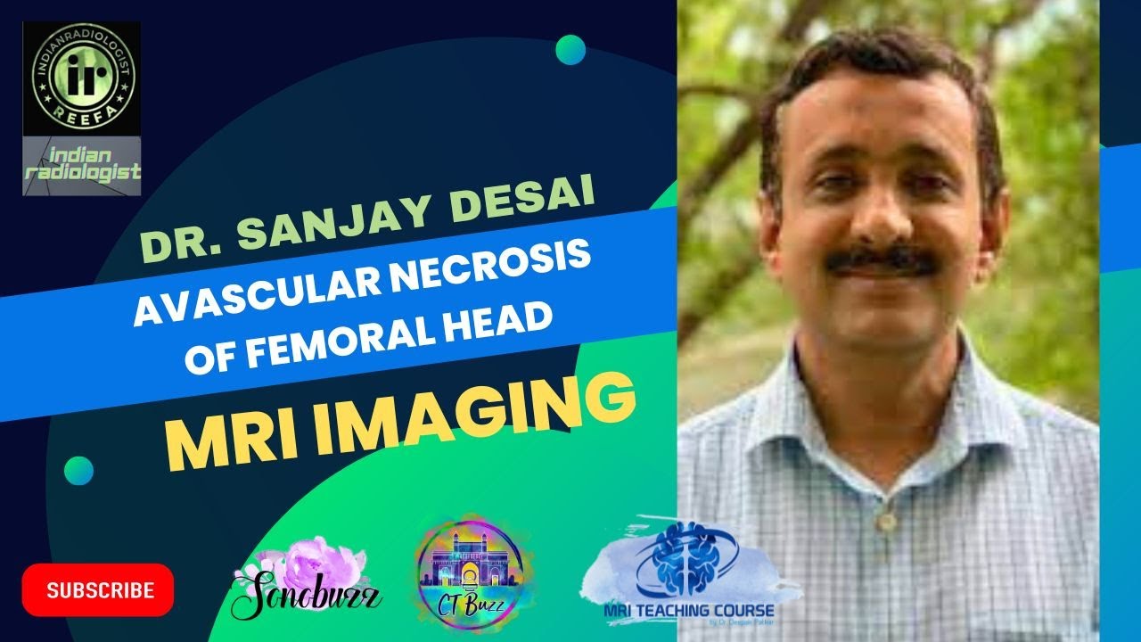 AVASCULAR NECROSIS OF FEMORAL HEAD || DR SANJAY DESAI || #mriteachingcourse