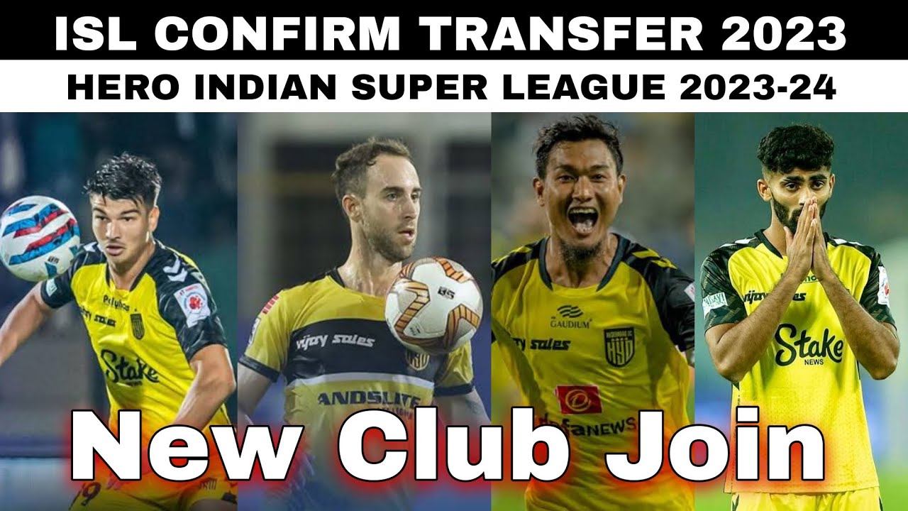 Hero ISL transfer news|confirm isl transfer update 2023-24