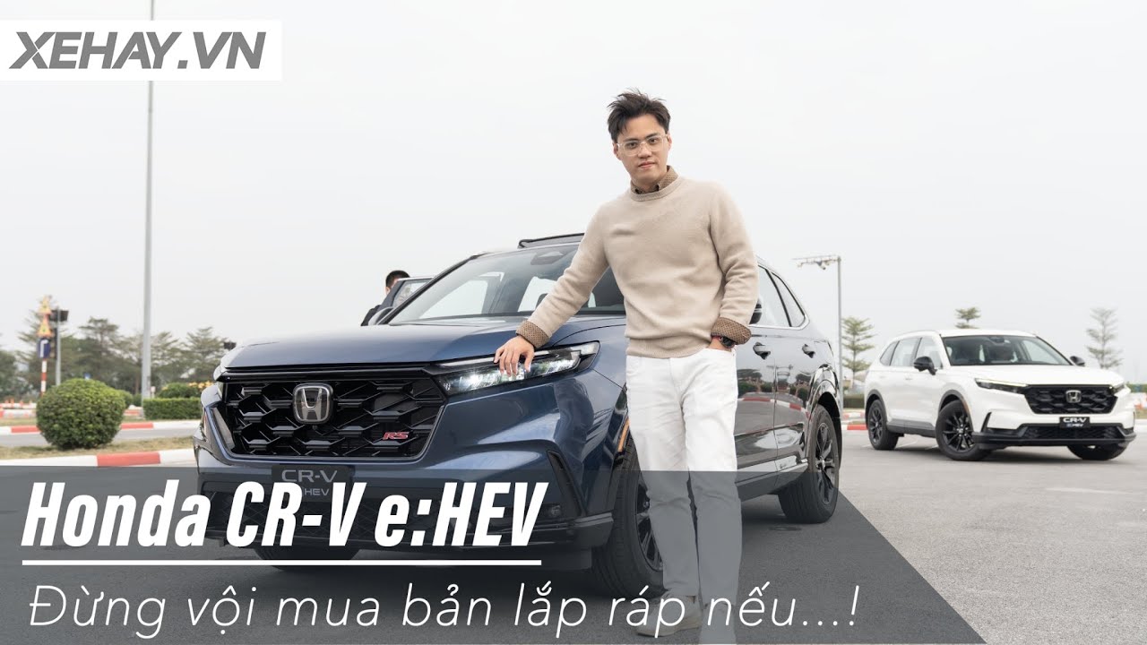 Đừng vội mua Honda CR-V e:HEV 2026 lắp ráp tại Việt Nam nếu chưa xem clip này vì... |XEHAY.VN|