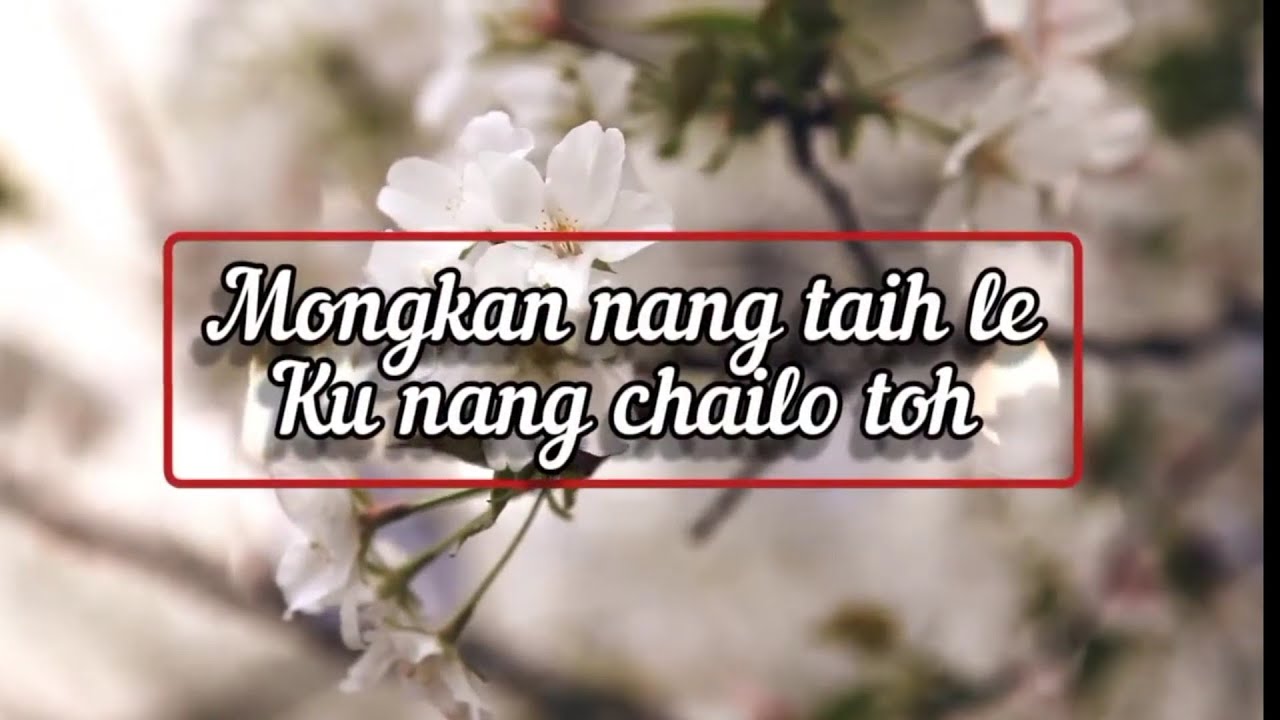 wancho song_-_mongkan nang taih le ku nang chailo toh song (lyrics)&nbsp;wangcho official