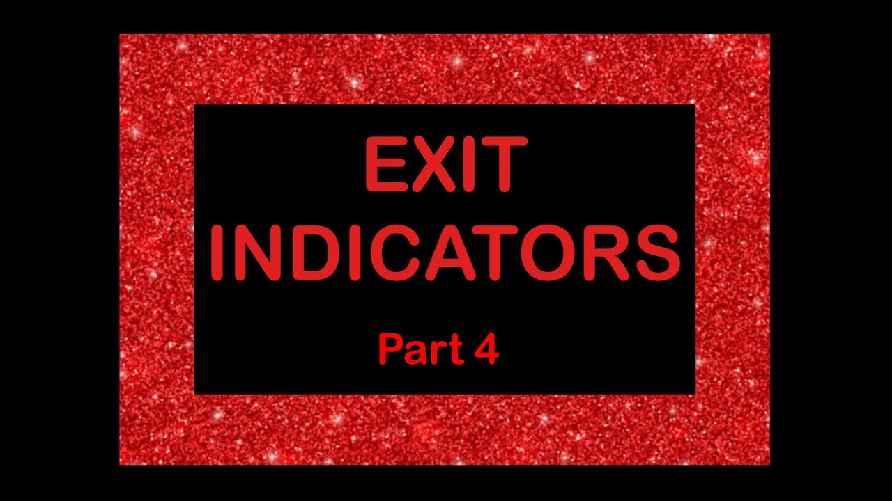 Exit Indicators — Part Four