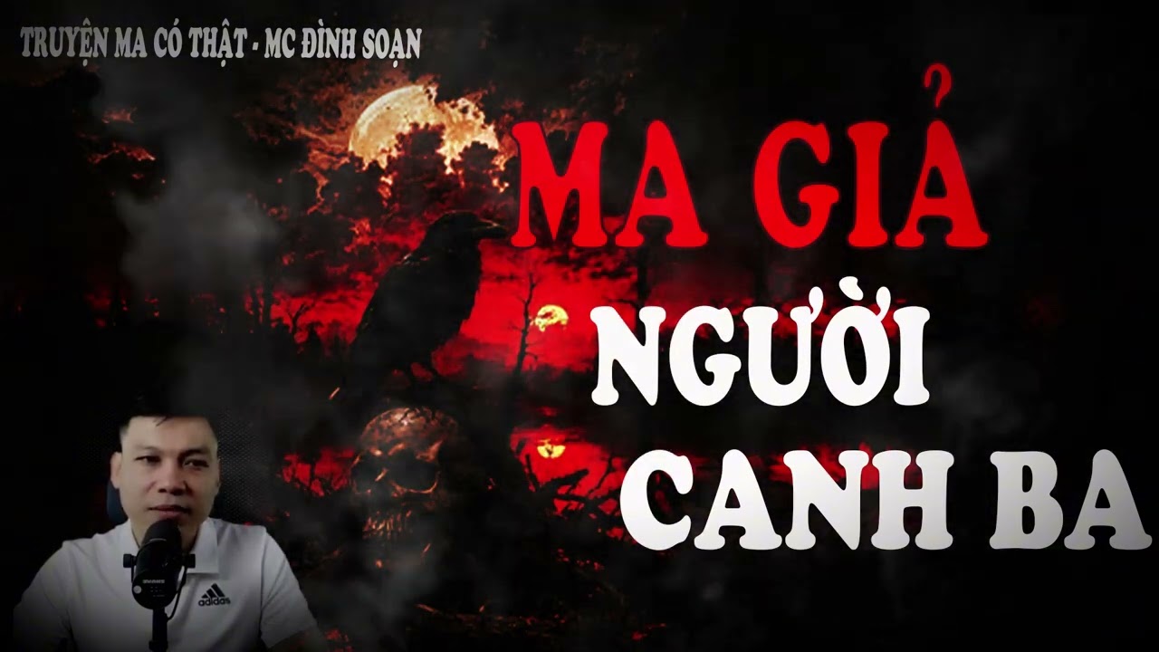 Truyện Ma Đình Soạn Mới : MA GIẢ NGƯỜI CANH BA -