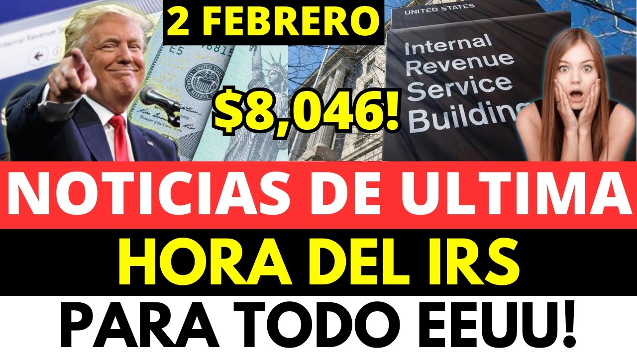 NOTICIAS DE ÚLTIMA HORA DEL IRS PARA TODO EEUU