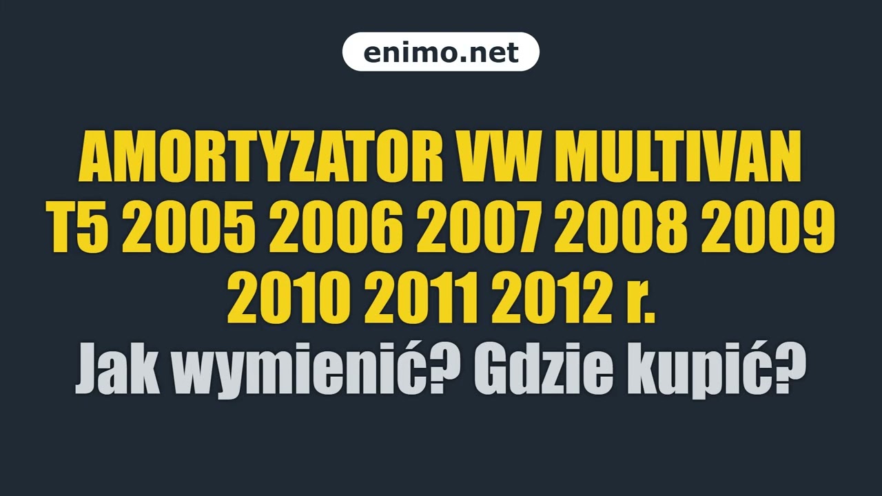 AMORTYZATOR VW MULTIVAN T5 2005 2006 2007 2008 2009 2010 2011 2012 r. Jak wymienić? Gdzie kupić?