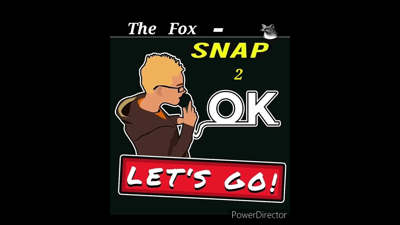 The Fox - Snap 2 Ok let