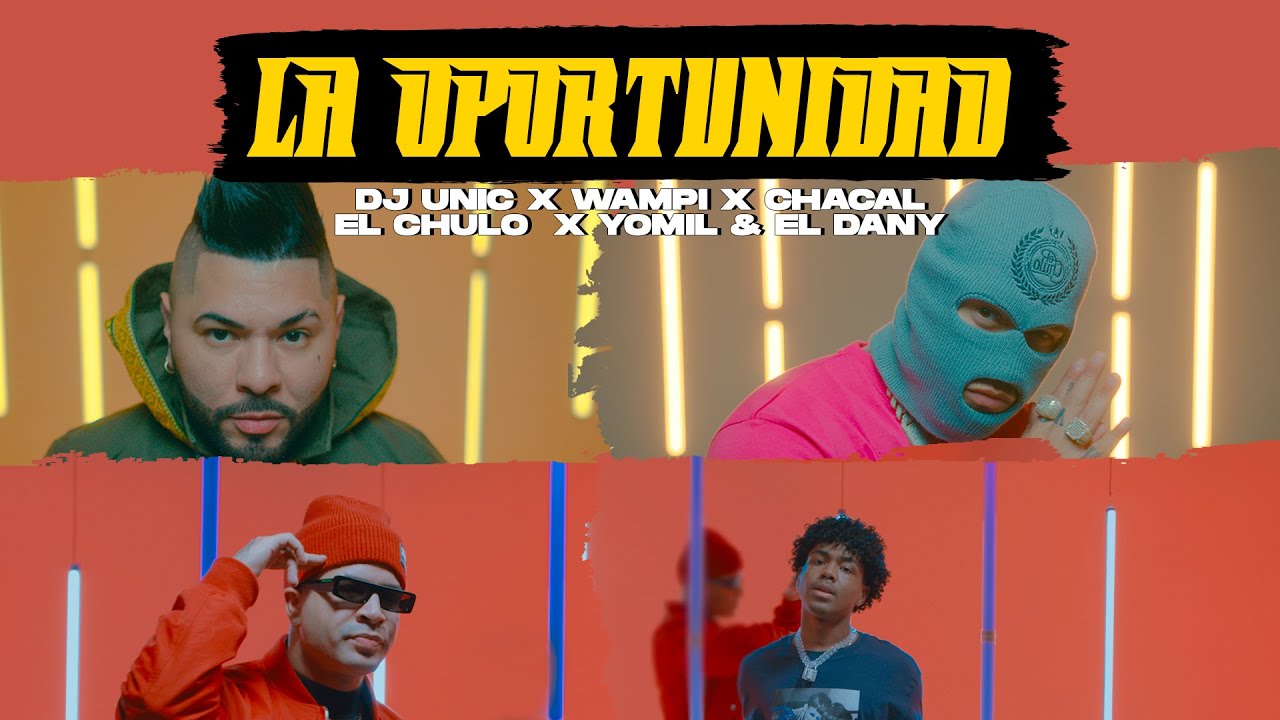 Dj Unic, El Chacal, Wampi, El Chulo, Yomil & El Dany - La Oportunidad (Video Oficial)
