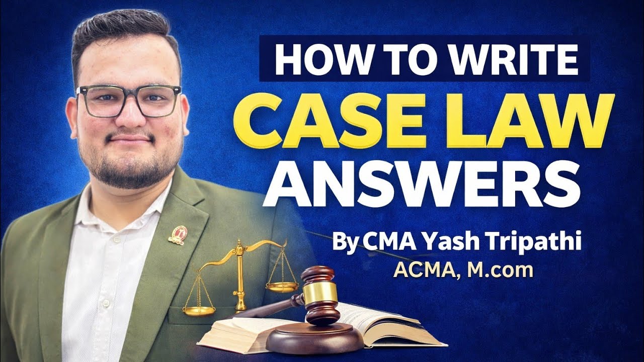 📘 How to Write Case Law Answers | CMA Inter & Final | Exam-Oriented Approach By CMA Yash Tripathi 