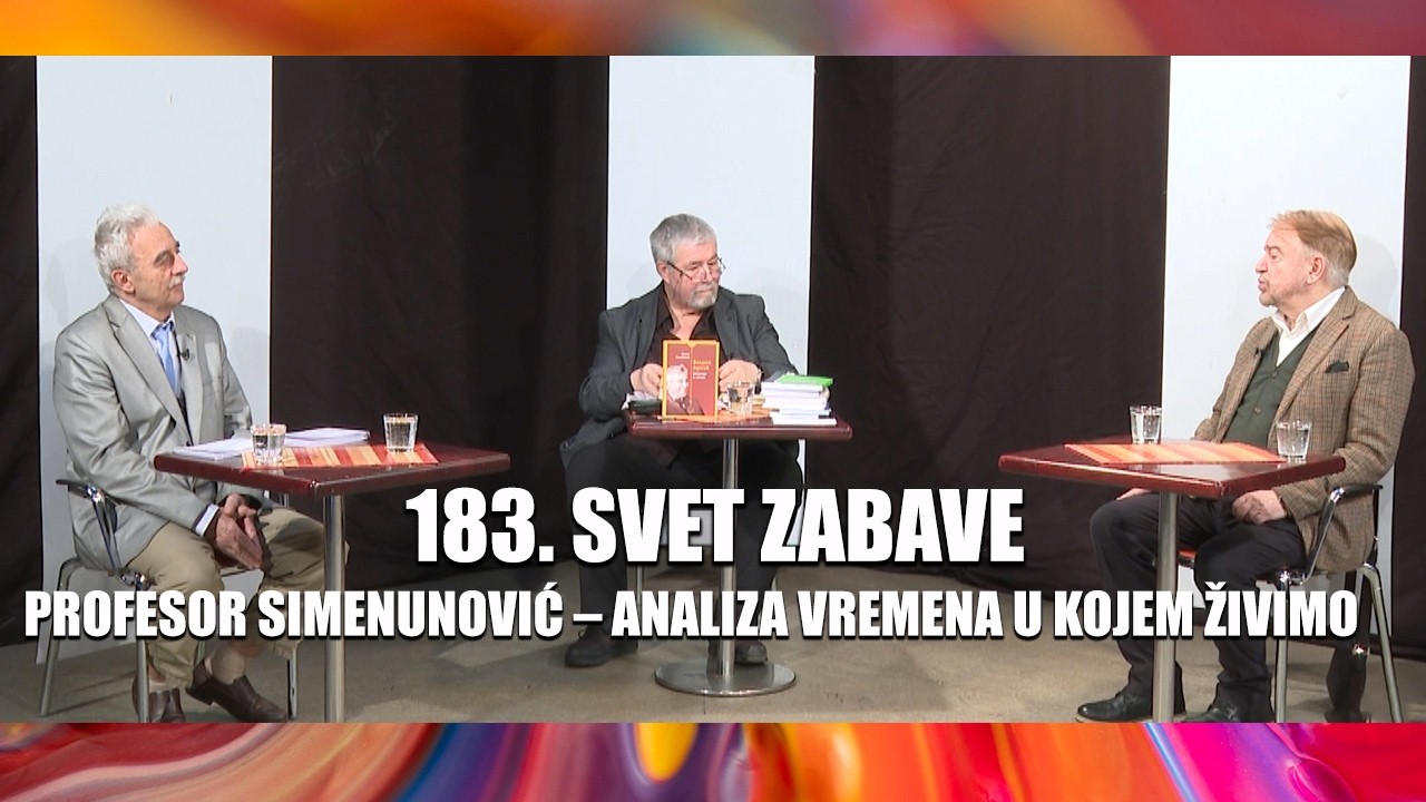 SVET ZABAVE 183 PROFESOR SIMENUNOVIĆ – ANALIZA VREMENA U KOJEM ŽIVIMO 02.03.2026.