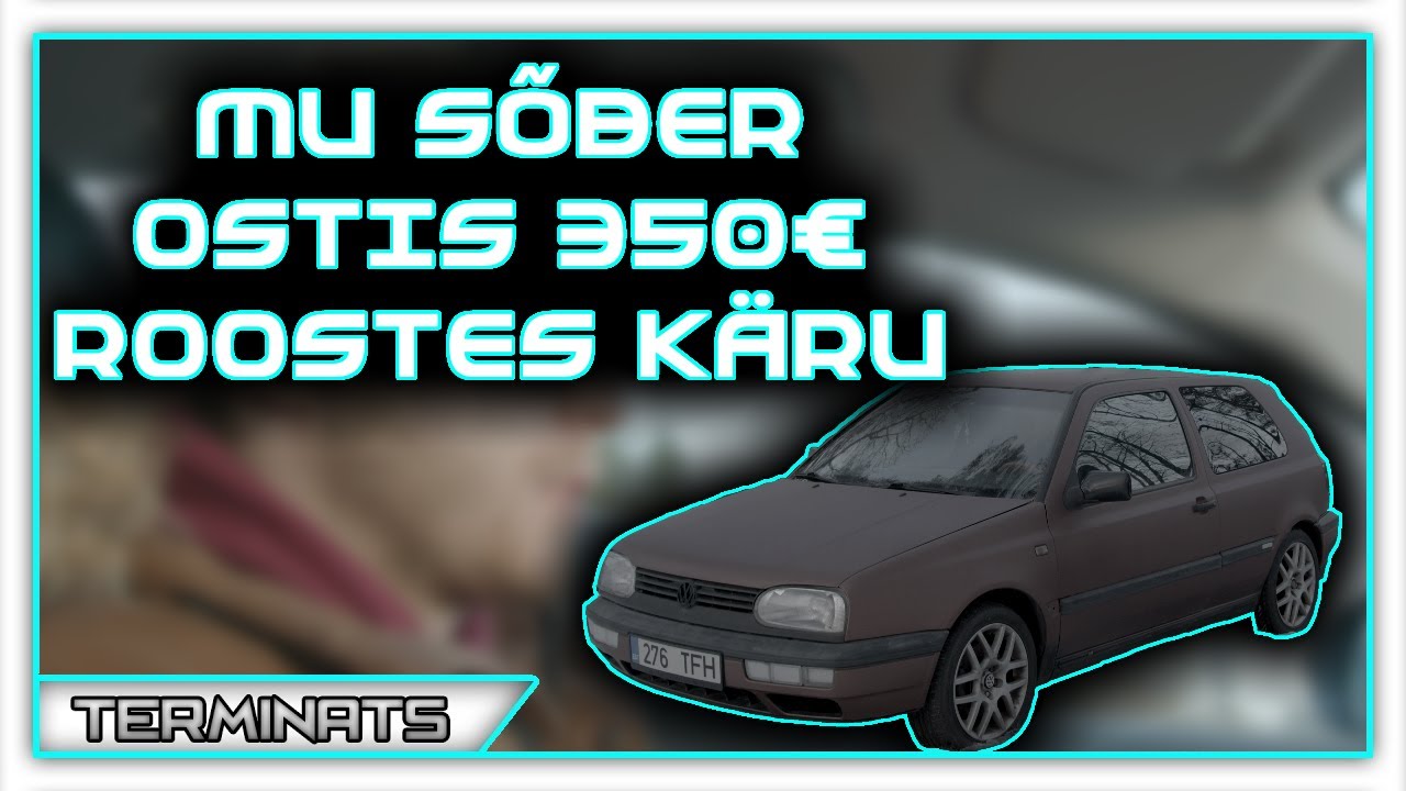 MU SÕBER OSTIS 350€ ROOSTES KÄRU