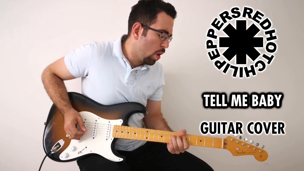 Red Hot Chili Peppers - Tell Me Baby (Guitar Cover, with Solo)