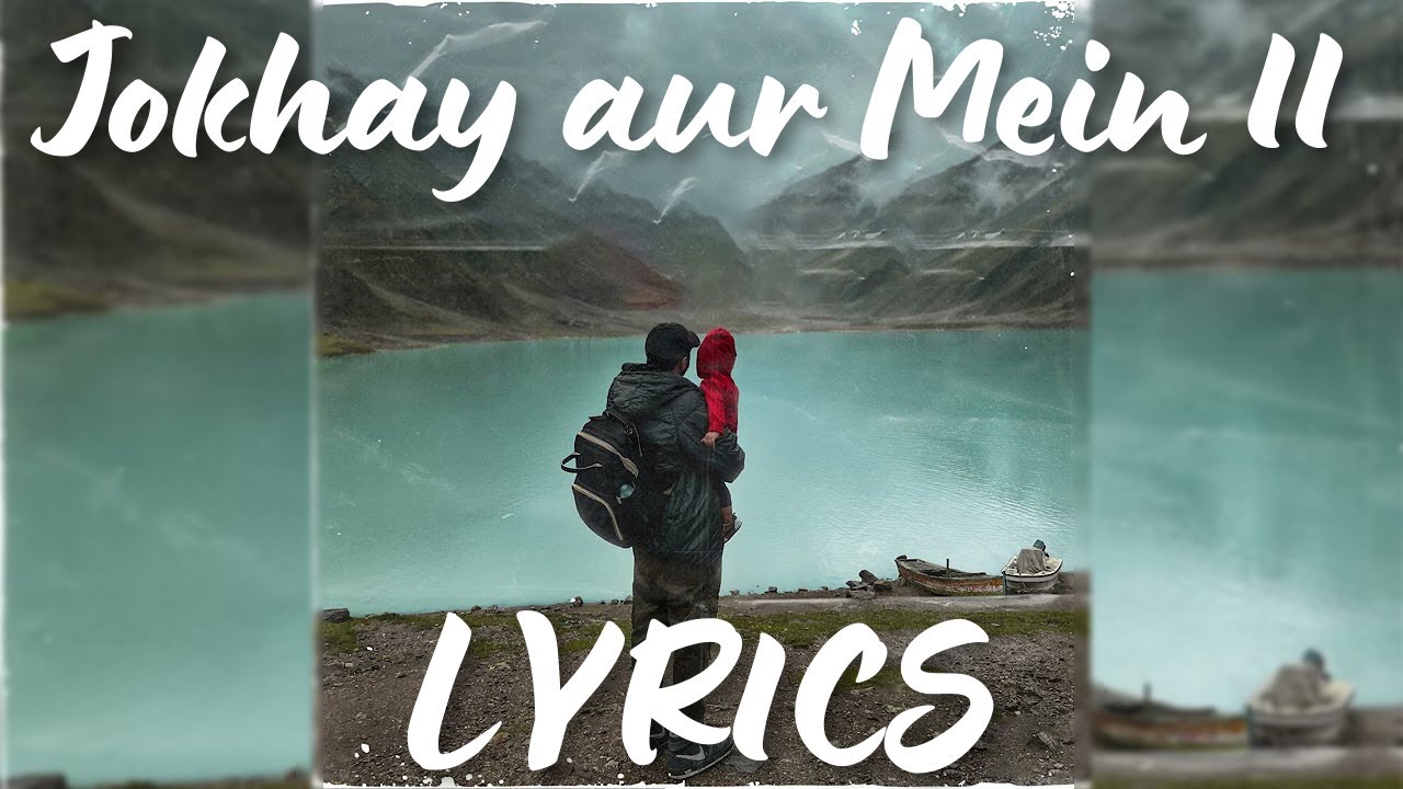 Jokhay, Talha Anjum - Jokhay aur Mein II Lyrics
