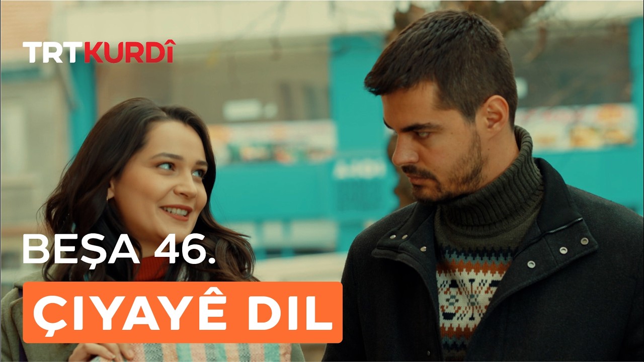 Çiyayê Dil - Beşa 46.