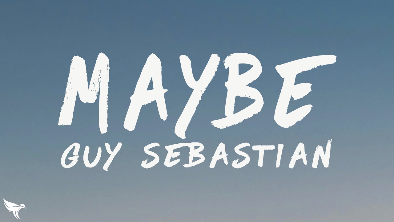 Guy Sebastian - Maybe (Lyrics)