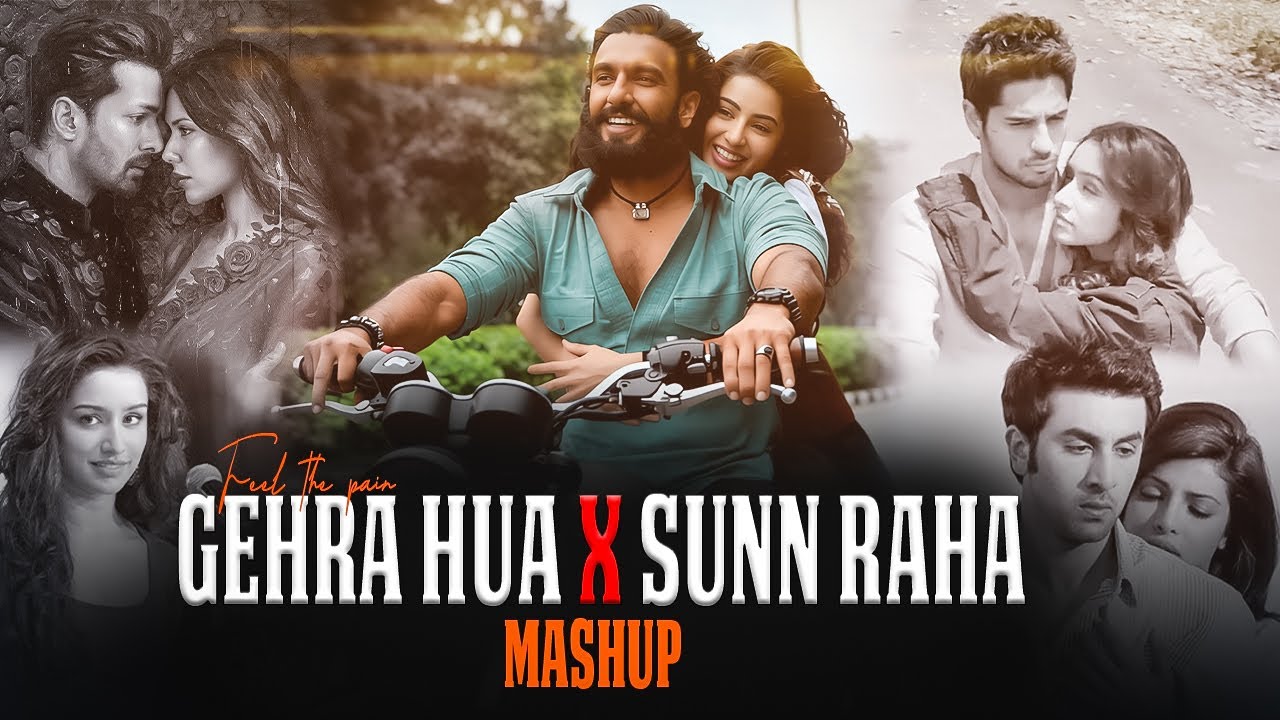 Gehra Hua X Sunn Raha - Mashup | Feel The Pain | Chillout Love Mashup | Gehra Hua - Mashup