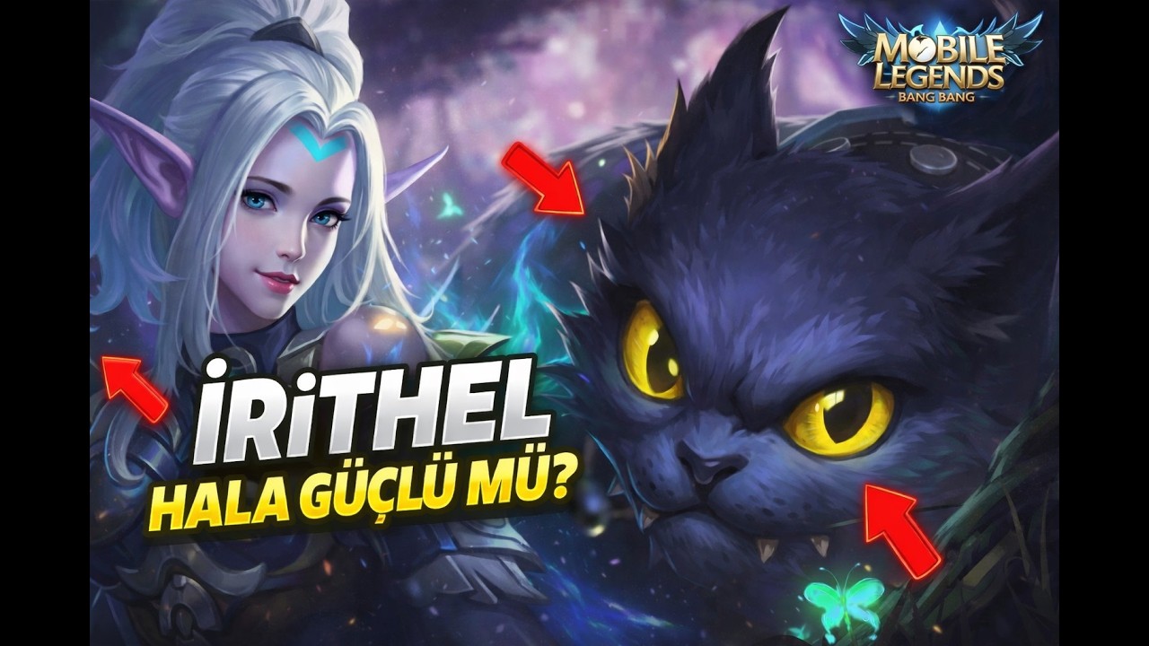 IRITHEL HÂLÂ GÜÇLÜ MÜ?! 😱🔥 | MOBİLE LEGENDS BANG BANG
