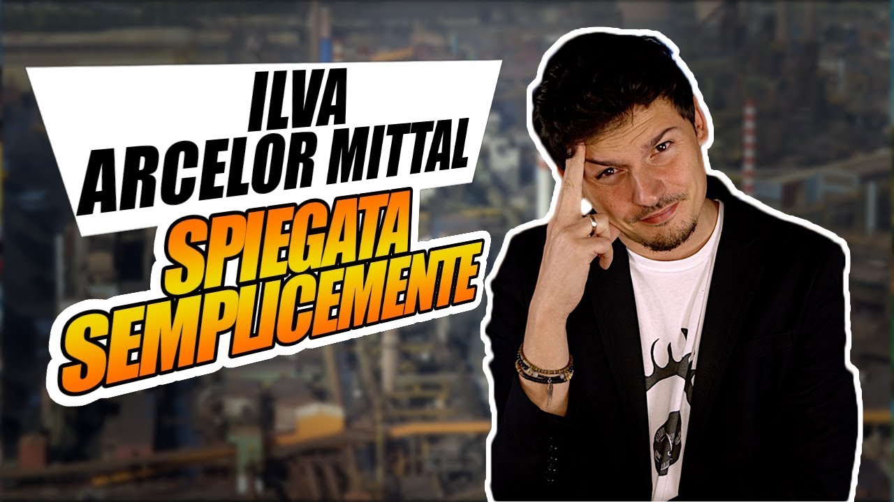 La questione ILVA / Arcelor Mittal, spiegata semplicemente