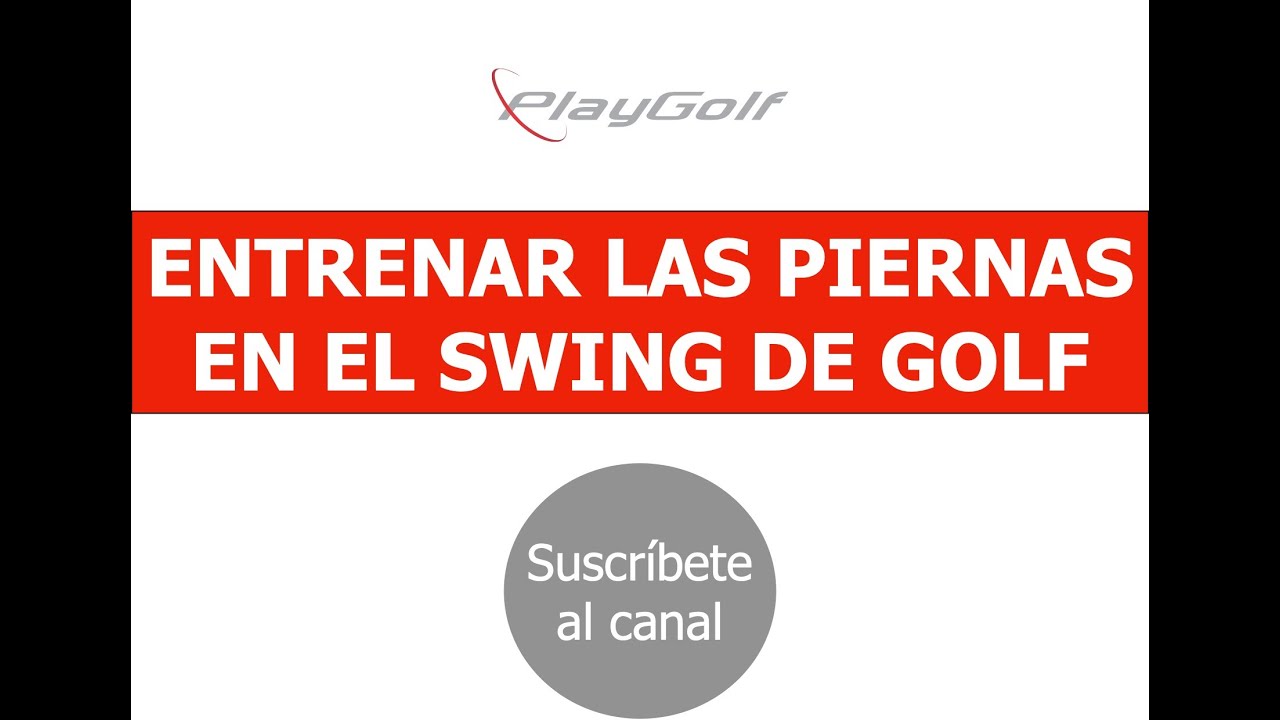 COMO ENTRENAR LAS PIERNAS EN EL SWING DE GOLF