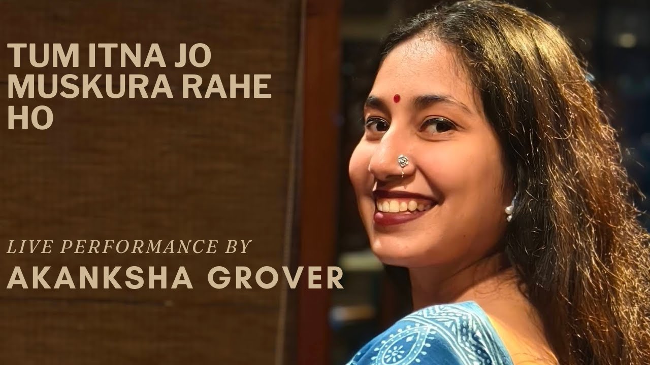 Tum Itna jo Muskura rahe ho | Akanksha Grover | Cover | Jagjit Singh