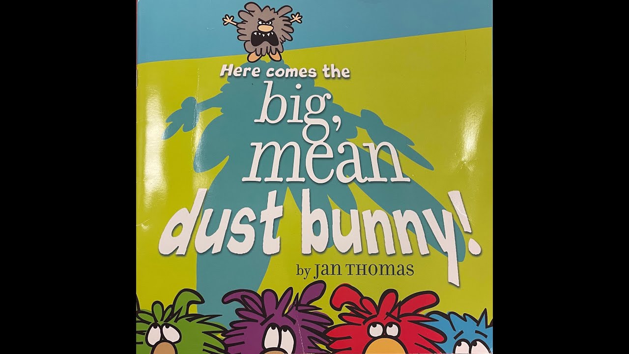 Here Comes The Big Mean Dust Bunny  - by Jan Thomas