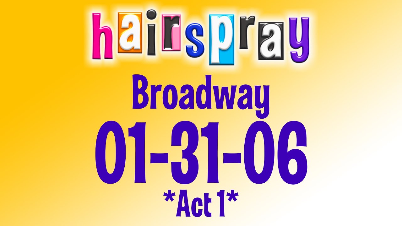 Hairspray Broadway 01-31-06 *Act 1*