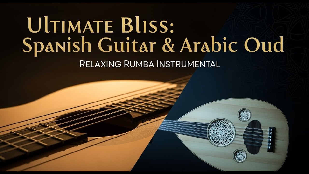 Spanish Guitar & Arabic Oud ✦ Best Flamenco Rumba Instrumental for Relaxation and Chill