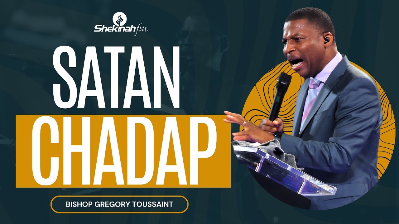 Satan Chadap | Bishop Grégory Toussaint | Mesaj | Shekinah.fm