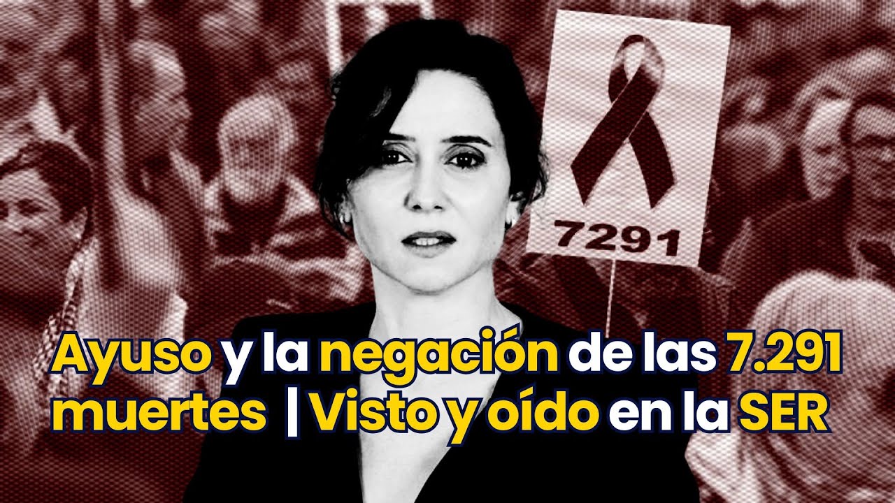 AYUSO y la NEGACIÓN de las 7.291 muertes en RESIDENCIAS | VISTO Y OÍDO EN LA SER