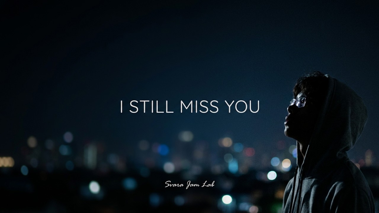 I Still Miss You &ndash; Svara Jam Lab