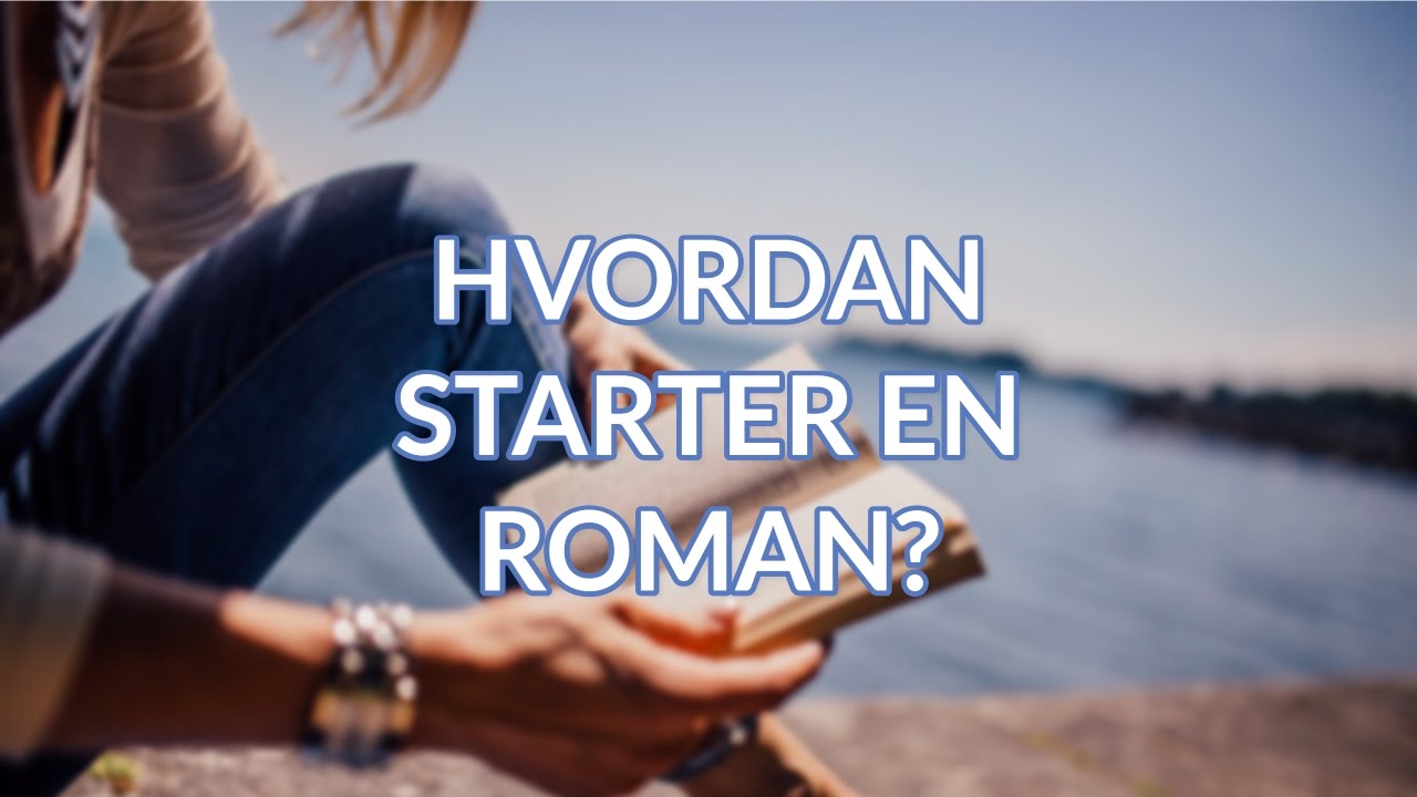 Hvordan starter en roman